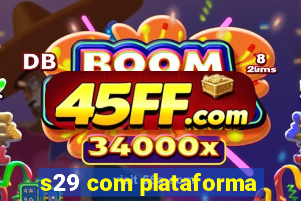 s29 com plataforma